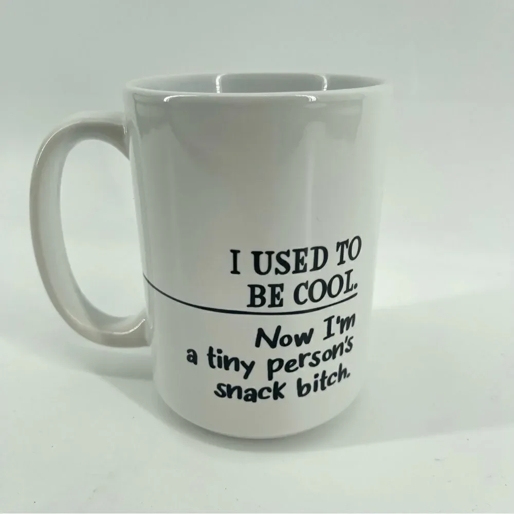 I Used To Be Cool Now I'm A Tiny Person's Snack B**ch Coffee Mug Mom Gift 15oz